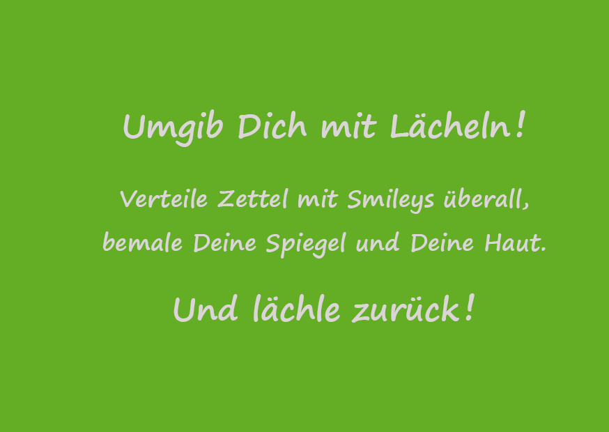 Umgib Dich mit Lächeln!